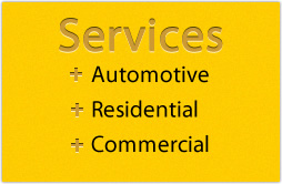 Services: Automotive, Residential, Commercial