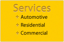 Services: Automotive, Residential, Commercial